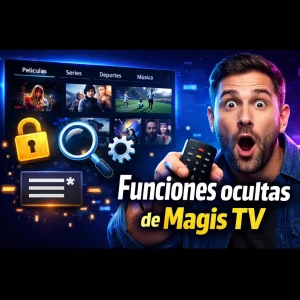 Funciones ocultas de Magis TV que la mayoría de los usuarios pasa por alto